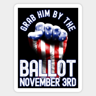 Grab Him By The Ballot November 3rd Vote Election 2020 Magnet